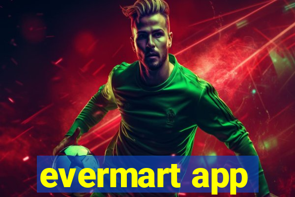 evermart app